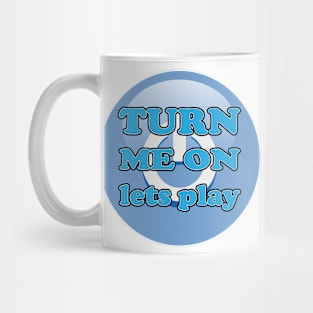 Turn Me On Lets Play Blue Mug